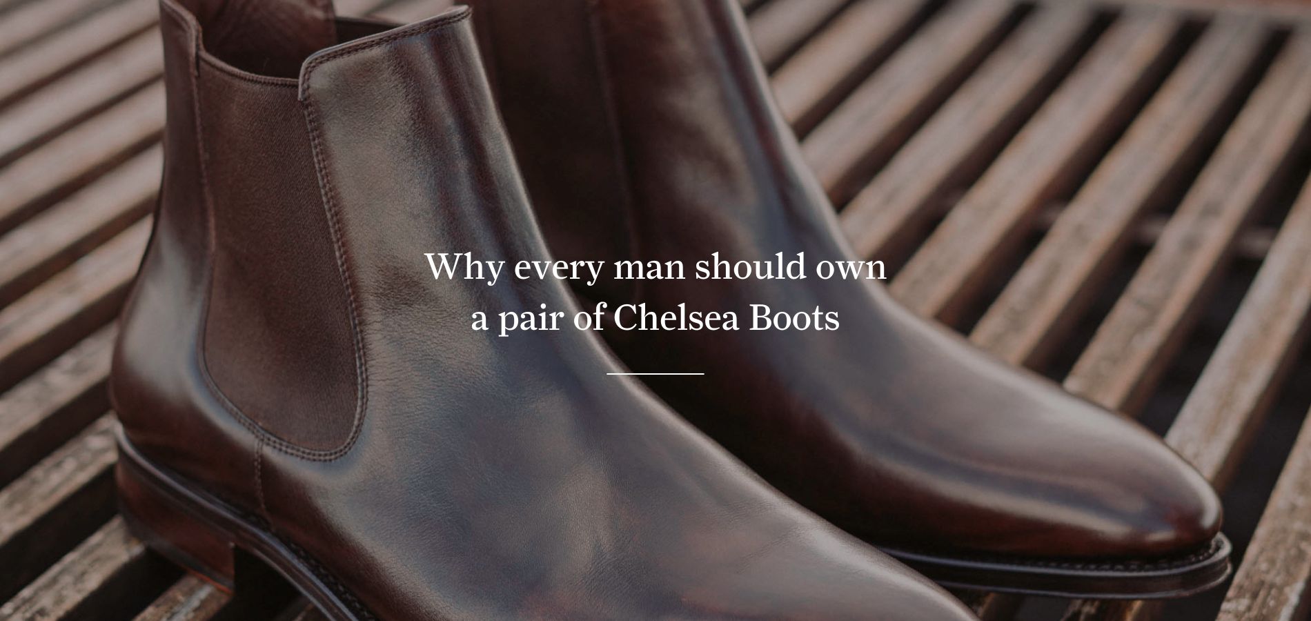 Why every man should own a pair of chelsea boots